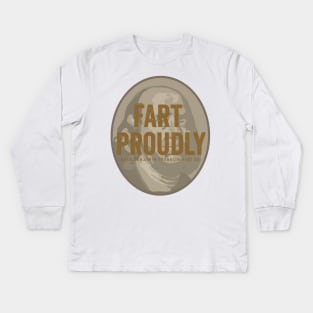 Fart proudly - even Benjamin Franklin said so Kids Long Sleeve T-Shirt